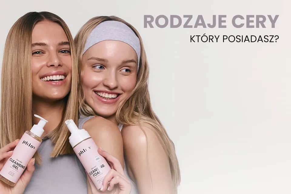 Jakie wyróżniamy rodzaje cery i jak je rozpoznać dla lepszej pielęgnacji